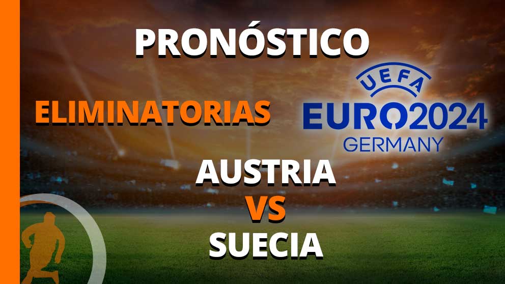 pronostico eliminatorias uefa euro austria vs suecia 20 junio 2023