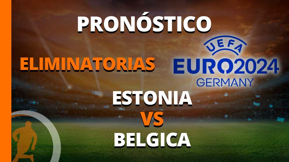 pronostico eliminatorias uefa estonia vs belgica 20 junio 2023