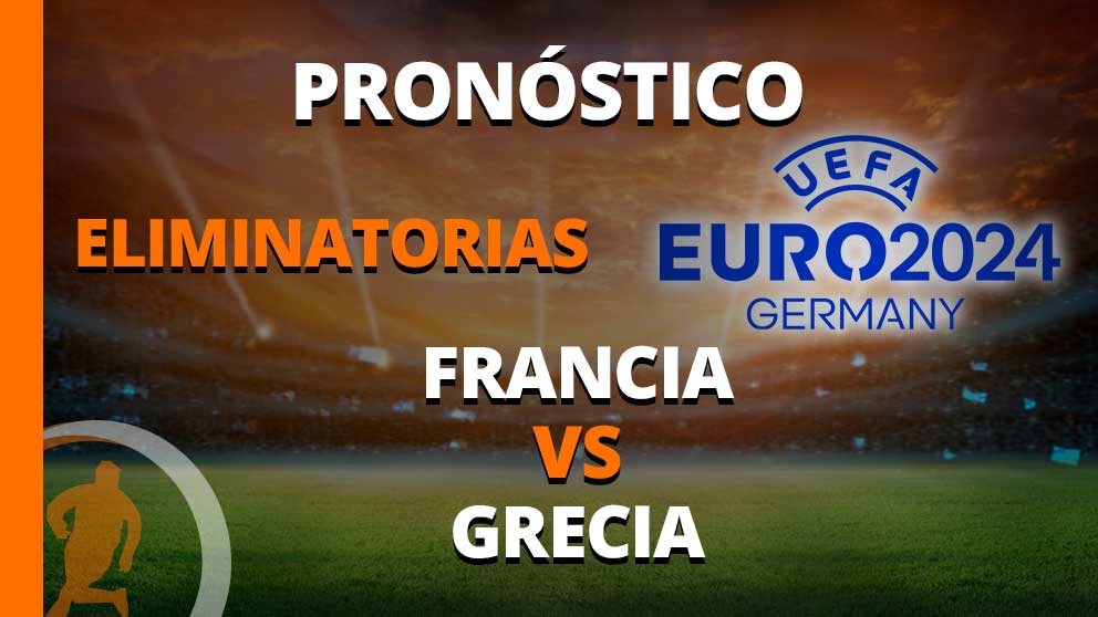 pronostico eliminatorias uefa euro francia vs grecia 19 junio 2023