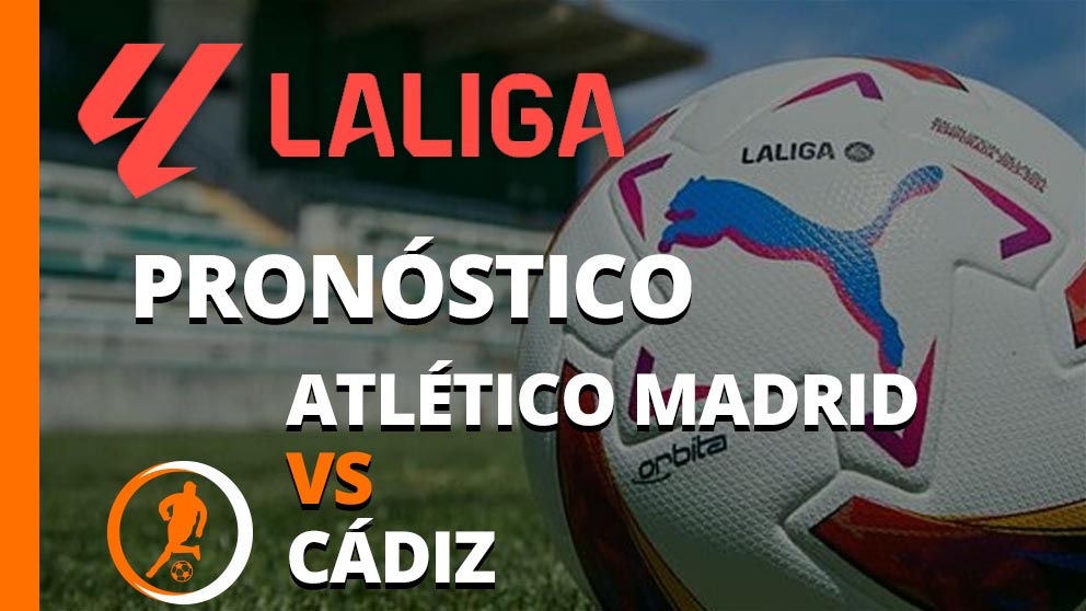 Prónostico Atlético de Madris vs Cádiz