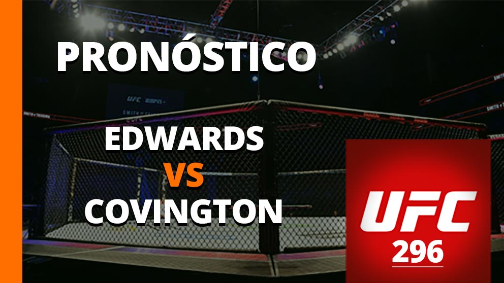 Pronóstico Edwards vs Covington - UFC 296 - 17 de diciembre