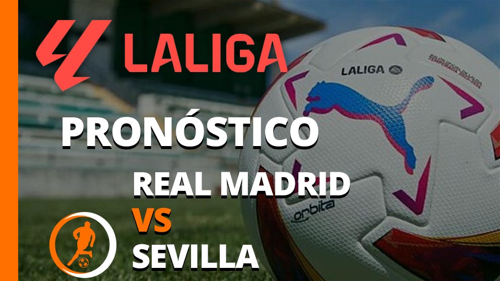 Pronóstico Real Madrid vs Sevilla LaLiga 25 de febrero