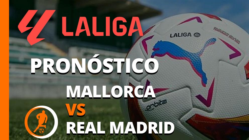 pronostico mallorca real madrid 18 agosto 2024